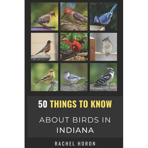 50 Things to Know About Birds in Indiana: Birds in the Crossroads of America - Paperback