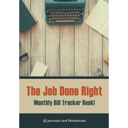 The job done right, monthly bill tracker book! - Paperback