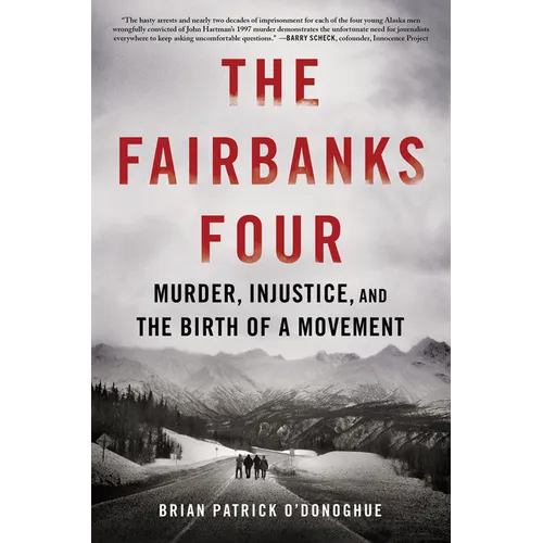The Fairbanks Four: Murder, Injustice, and the Birth of a Movement - Hardcover