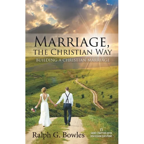 Marriage, the Christian Way: Building a Christian Marriage - Paperback