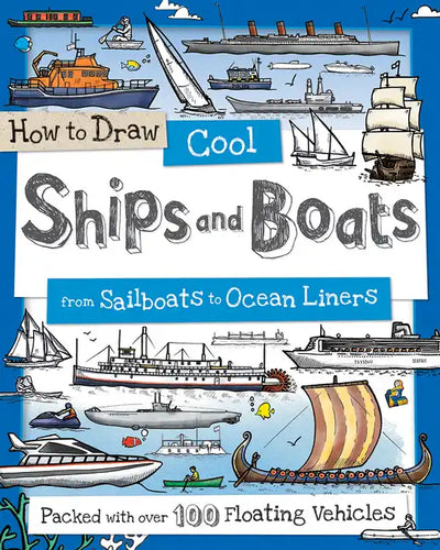 How to Draw Cool Ships and Boats: From Sailboats to Ocean Liners - Paperback