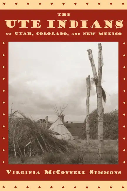 The Ute Indians of Utah, Colorado, and New Mexico - Paperback