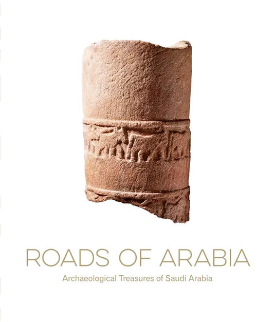 Roads of Arabia: Archaeological Treasures of Saudi Arabia - Hardcover