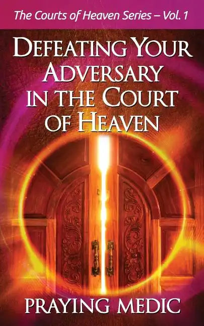 Defeating Your Adversary in the Court of Heaven - Paperback