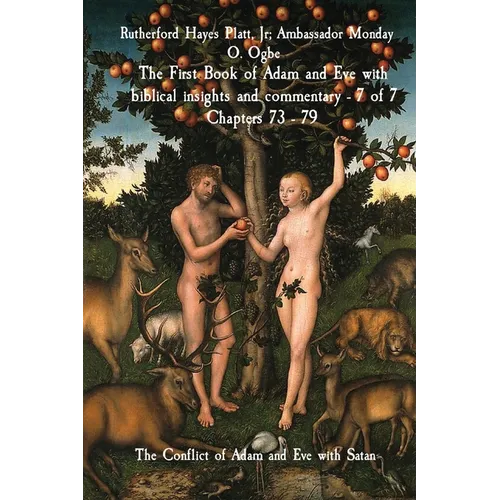 The First Book of Adam and Eve with biblical insights and commentary - 7 of 7 Chapters 73 - 79: The Conflict of Adam and Eve with Satan - Paperback