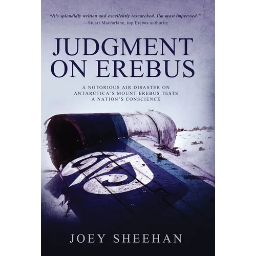 Judgment on Erebus: A Notorious Air Disaster on Antarctica's Mount Erebus Tests a Nation's Conscience - Hardcover