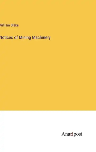 Notices of Mining Machinery - Hardcover