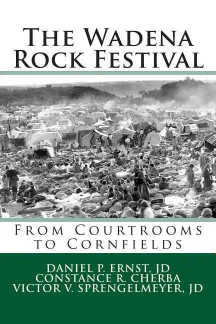 The Wadena Rock Festival: From Courtrooms to Cornfields - Paperback