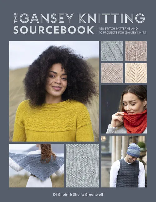 The Gansey Knitting Sourcebook: 150 Stitch Patterns and 10 Projects for Gansey Knits - Paperback