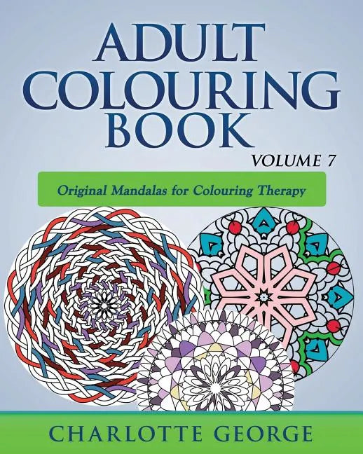 Adult Colouring Book - Volume 7: Original Mandalas for Colouring Therapy - Paperback