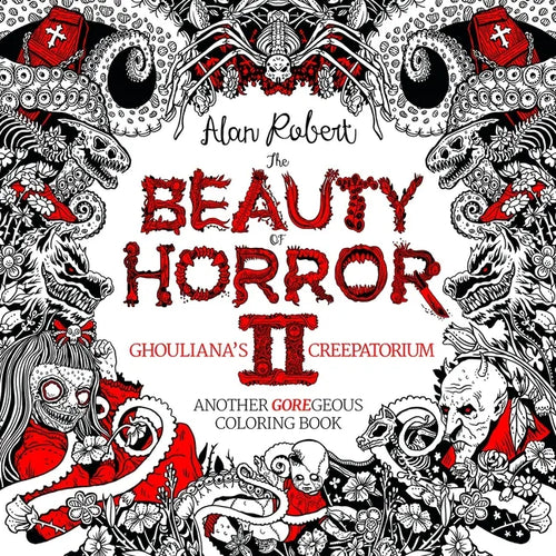 The Beauty of Horror 2: Ghouliana's Creepatorium Coloring Book - Paperback