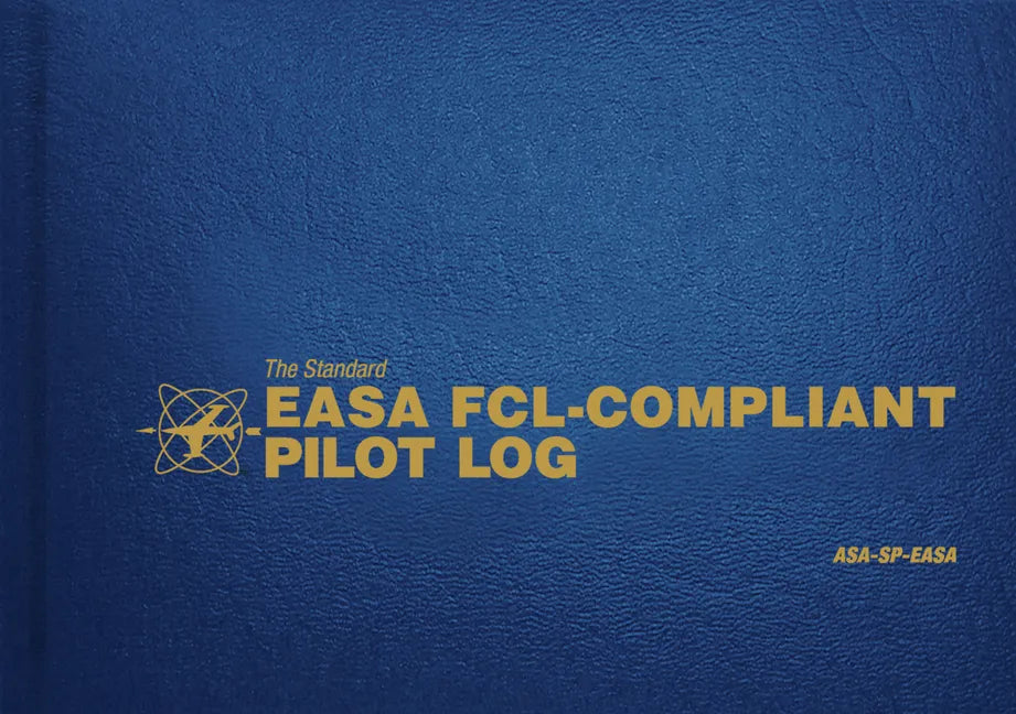 The Standard Easa Fcl-Compliant Pilot Log: Asa-Sp-Easa - Hardcover