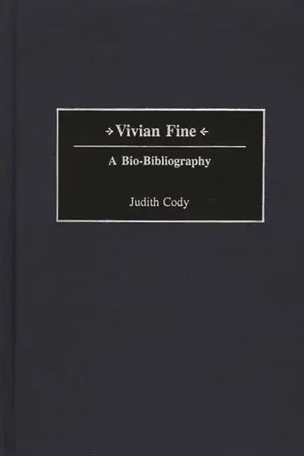 Vivian Fine: A Bio-Bibliography - Hardcover