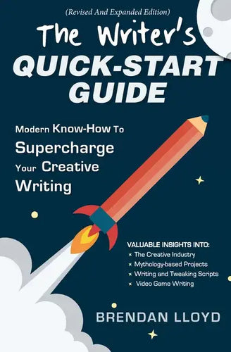 The Writer's Quick-Start Guide: Modern Know-How To Supercharge Your Creative Writing - Paperback
