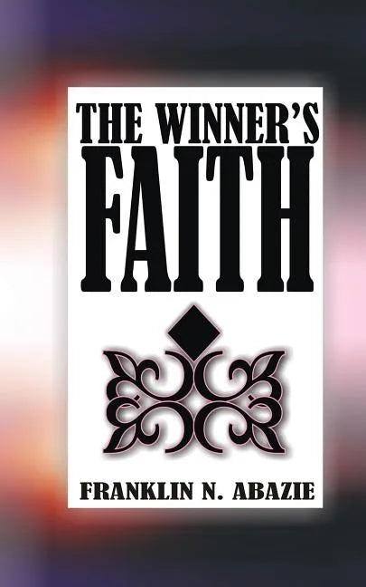 The Winner's Faith: Faith - Paperback