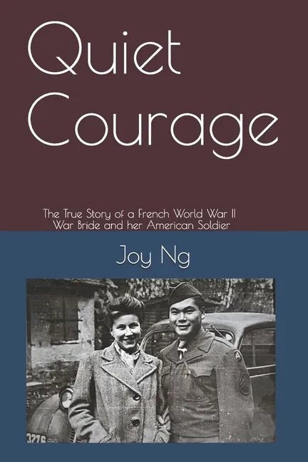 Quiet Courage: The True Story of a French World War II War Bride and Her American Soldier - Paperback