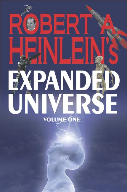 Robert A. Heinlein's Expanded Universe (Volume One) - Hardcover