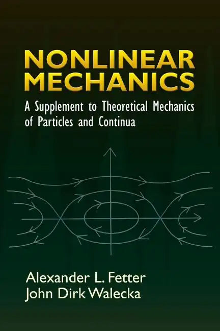 Nonlinear Mechanics: A Supplement to Theoretical Mechanics of Particles and Continua - Paperback
