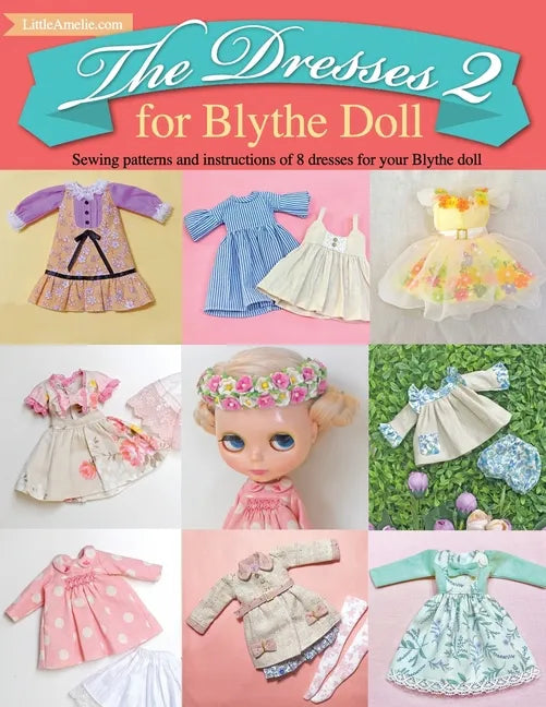 The Dresses 2 for Blythe Doll: : Sewing patterns and instructions of 8 dresses for Blythe Doll - Paperback