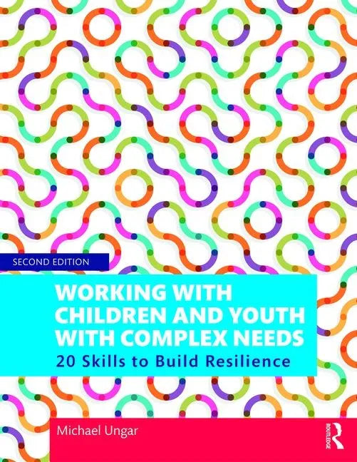 Working with Children and Youth with Complex Needs: 20 Skills to Build Resilience - Paperback