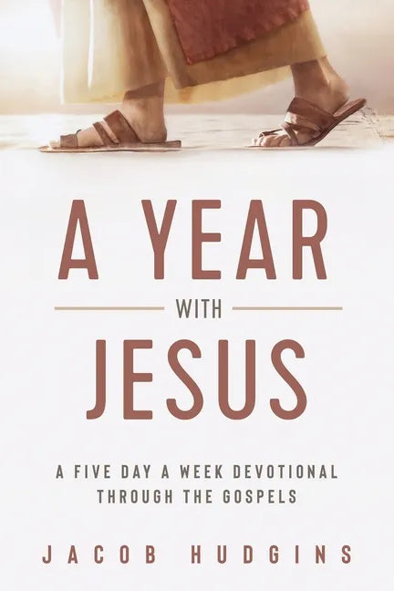 A Year with Jesus: A Five Day a Week Devotional through the Gospels - Paperback