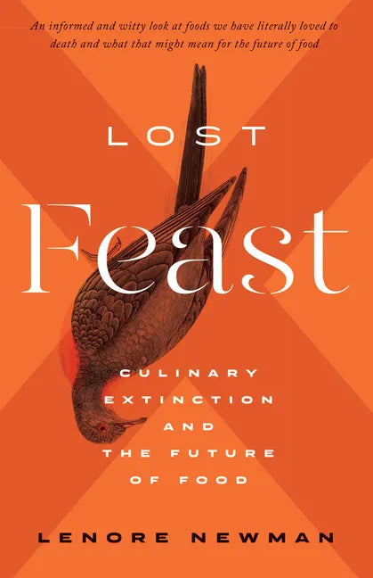 Lost Feast: Culinary Extinction and the Future of Food - Hardcover