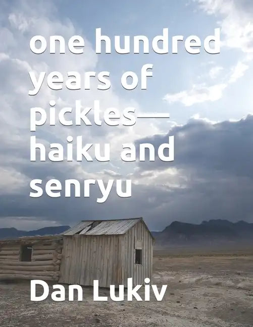 one hundred years of pickles-haiku and senryu - Paperback