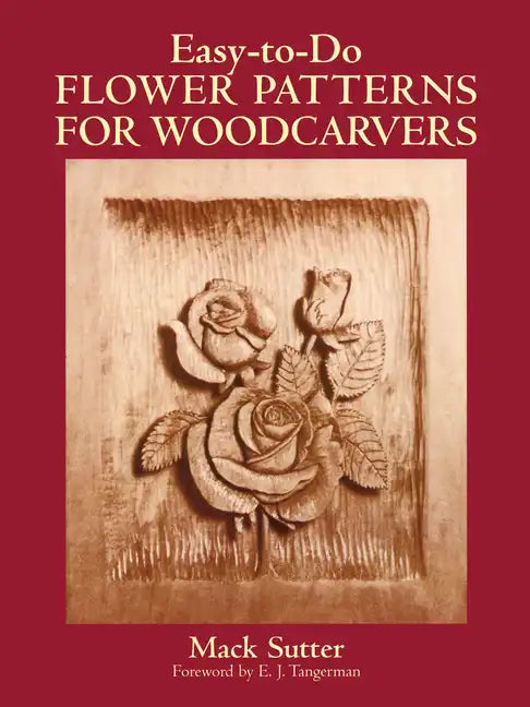 Easy-To-Do Flower Patterns for Woodcarvers - Paperback