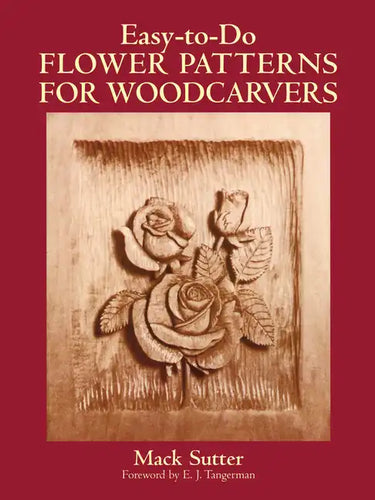 Easy-To-Do Flower Patterns for Woodcarvers - Paperback