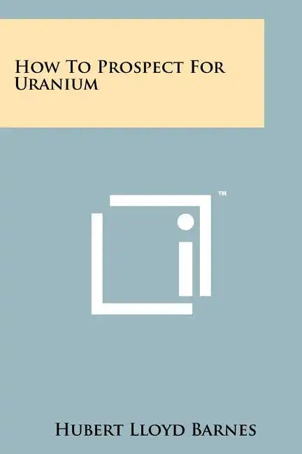 How To Prospect For Uranium - Paperback