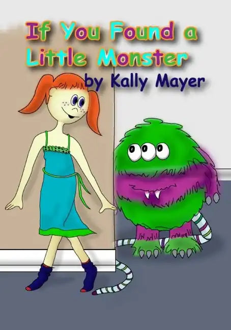 If You Found a Little Monster: A Children's Silly Rhyming Book for Early Readers - Paperback