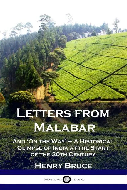 Letters from Malabar: And 'On the Way' - A Historical Glimpse of India at the Start of the 20th Century - Paperback