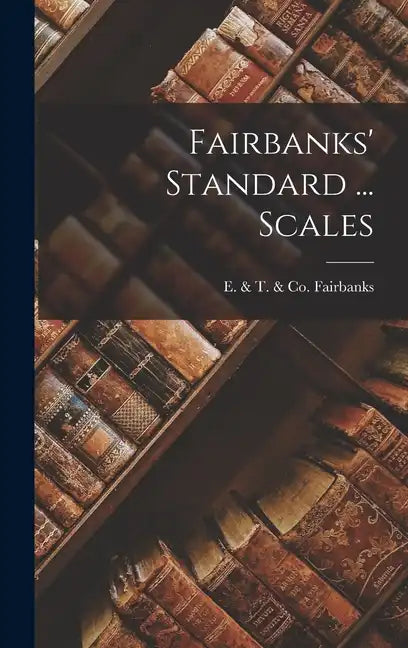 Fairbanks' Standard ... Scales - Hardcover