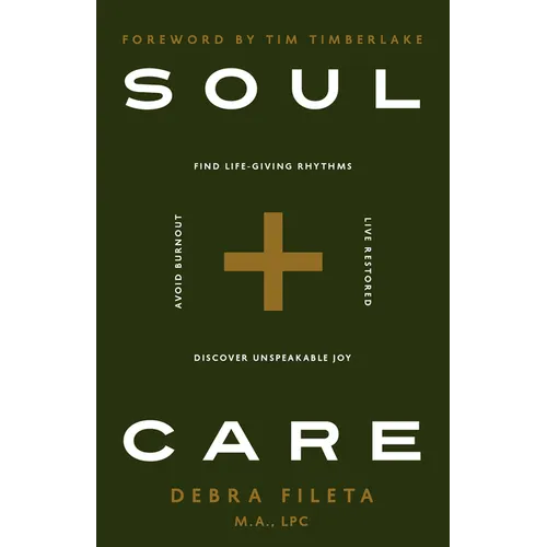 Soul Care: *Find Life-Giving Rhythms *Live Restored *Avoid Burnout *Discover Unspeakable Joy - Paperback
