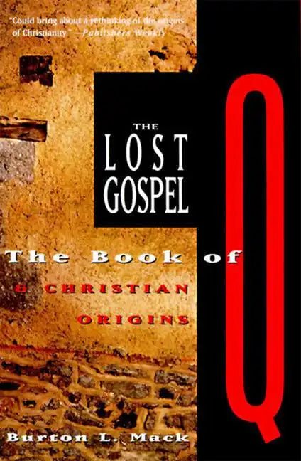 The Lost Gospel: The Book of Q and Christian Origins - Paperback