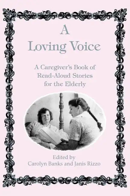 A Loving Voice: A Caregiver's Book of Read-Aloud Stories for the Elderly - Paperback
