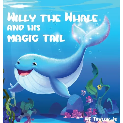 Willy the Whale and His Magic Tail - Hardcover