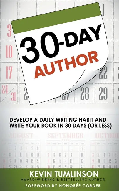 30-Day Author: Develop A Daily Writing Habit and Write Your Book In 30 Days (Or Less) - Paperback
