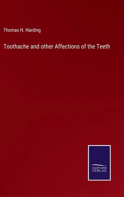 Toothache and other Affections of the Teeth - Hardcover