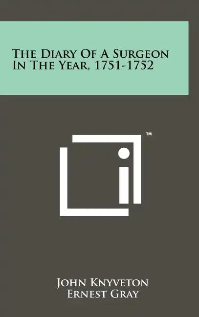 The Diary of a Surgeon in the Year, 1751-1752 - Hardcover