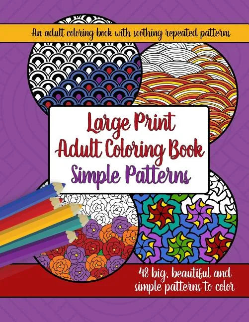 Large Print Adult Coloring Book: Big, Beautiful & Simple Patterns - Paperback
