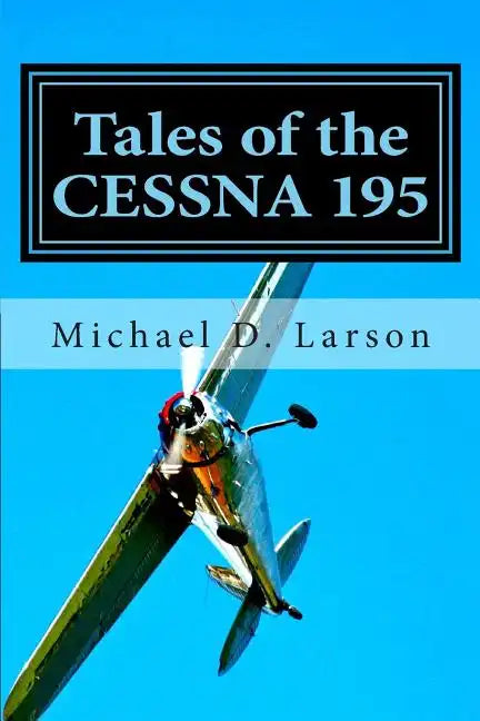 Tales of the Cessna 195 - Paperback