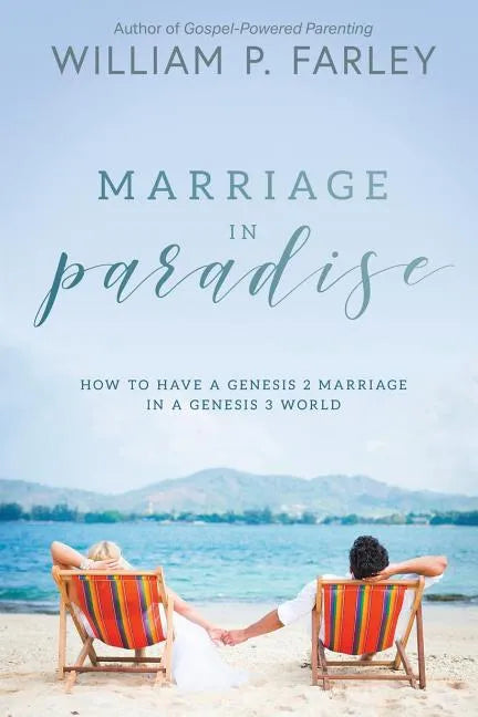 Marriage In Paradise: How to Have a Genesis two Marriage in a Genesis three World - Paperback
