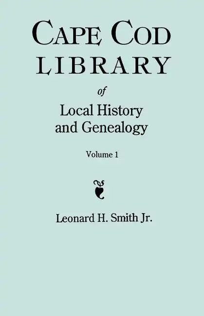 Cape Cod Library of Local History and Genealogy. a Facsimile Edition of 108 Pamphlets in the Early 20th Century. Volume 1: Pamphlets No. 1-No. 59 - Paperback