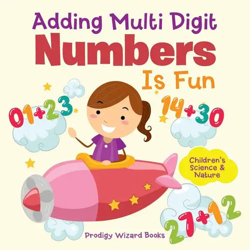 Adding Multi-Digit Numbers Is Fun I Children's Science & Nature - Paperback