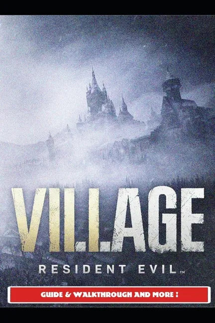 Resident Evil Village Guide & Walkthrough and More! - Paperback