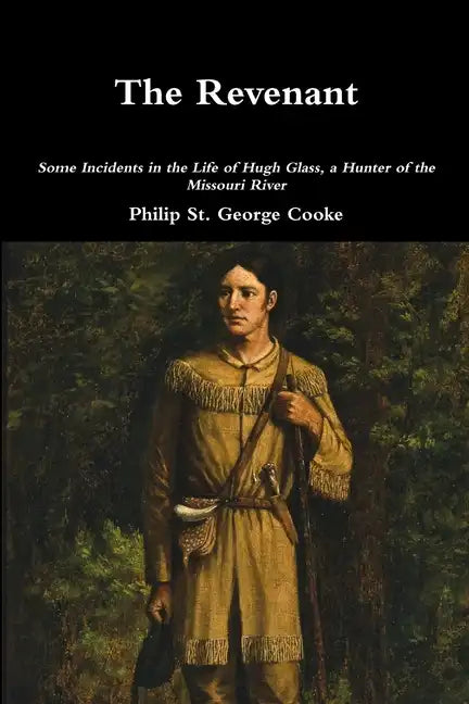The Revenant - Some Incidents in the Life of Hugh Glass, a Hunter of the Missouri River - Paperback