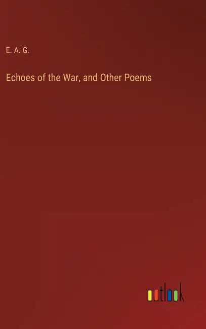 Echoes of the War, and Other Poems - Hardcover