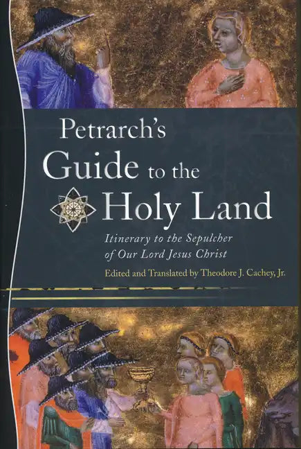 Petrarch's Guide to the Holy Land: Itinerary to the Sepulcher of Our Lord Jesus Christ - Hardcover