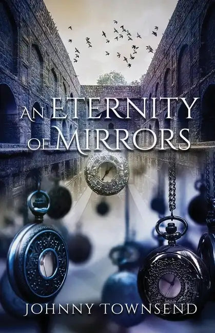 An Eternity of Mirrors: Best Short Stories of Johnny Townsend - Paperback